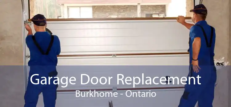 Garage Door Replacement Burkhome - Ontario