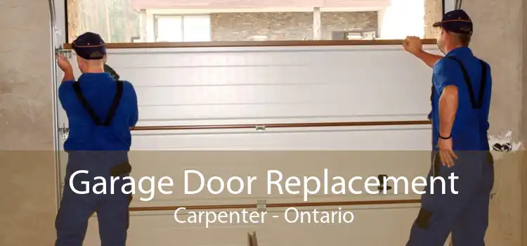 Garage Door Replacement Carpenter - Ontario