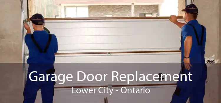 Garage Door Replacement Lower City - Ontario