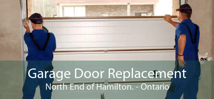 Garage Door Replacement North End of Hamilton. - Ontario