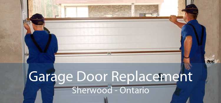 Garage Door Replacement Sherwood - Ontario