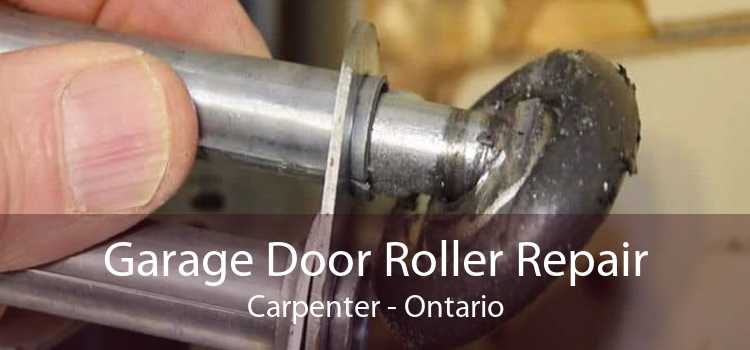 Garage Door Roller Repair Carpenter - Ontario