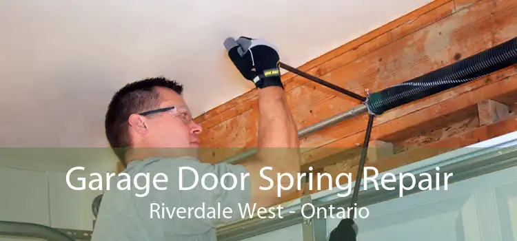 Garage Door Spring Repair Riverdale West - Ontario