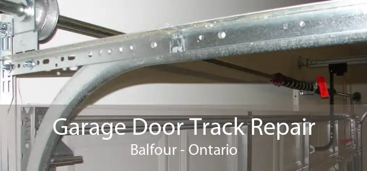 Garage Door Track Repair Balfour - Ontario