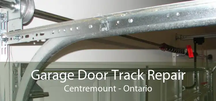 Garage Door Track Repair Centremount - Ontario