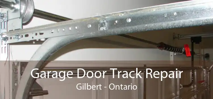 Garage Door Track Repair Gilbert - Ontario