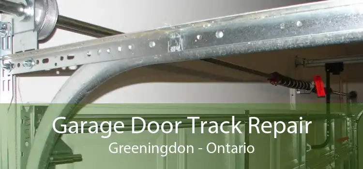 Garage Door Track Repair Greeningdon - Ontario