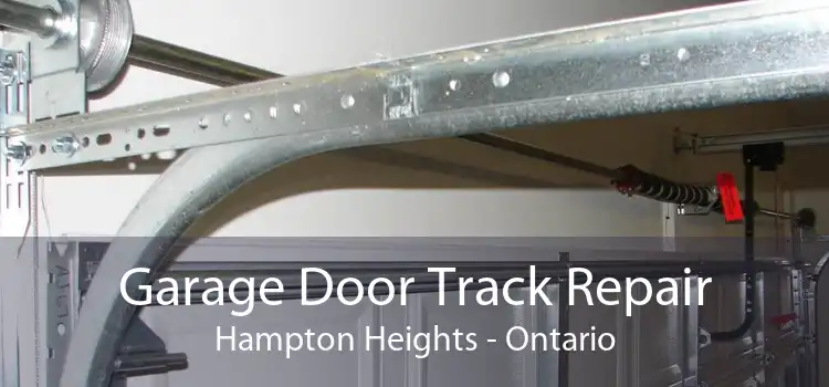 Garage Door Track Repair Hampton Heights - Ontario