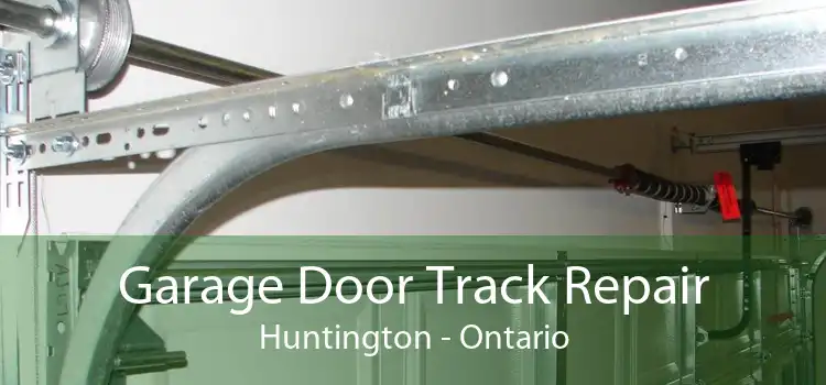 Garage Door Track Repair Huntington - Ontario