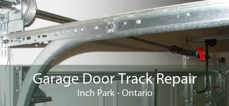 Garage Door Track Repair Inch Park - Ontario
