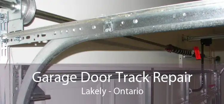 Garage Door Track Repair Lakely - Ontario