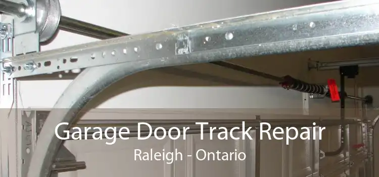 Garage Door Track Repair Raleigh - Ontario