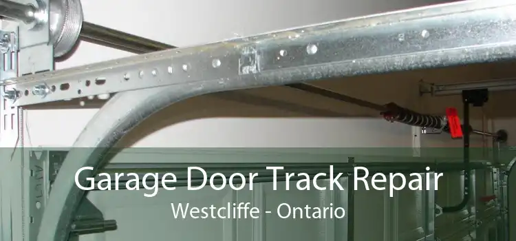 Garage Door Track Repair Westcliffe - Ontario