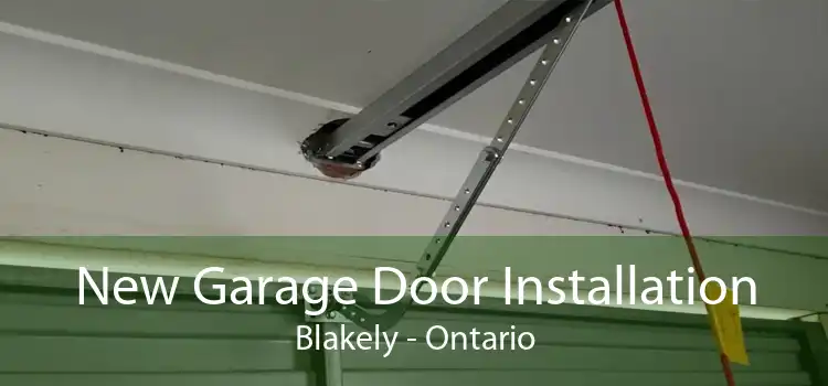 New Garage Door Installation Blakely - Ontario
