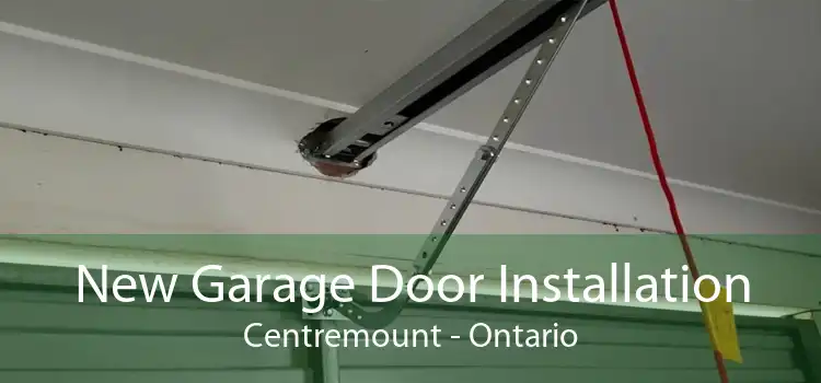 New Garage Door Installation Centremount - Ontario