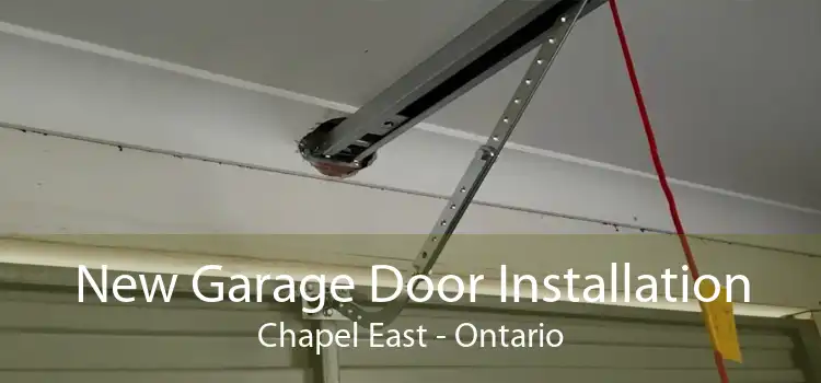 New Garage Door Installation Chapel East - Ontario