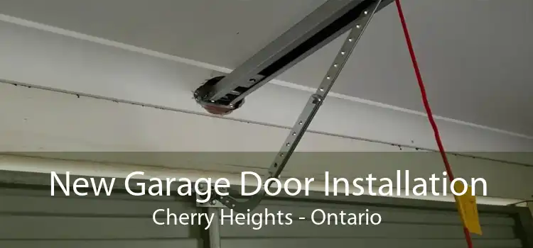 New Garage Door Installation Cherry Heights - Ontario