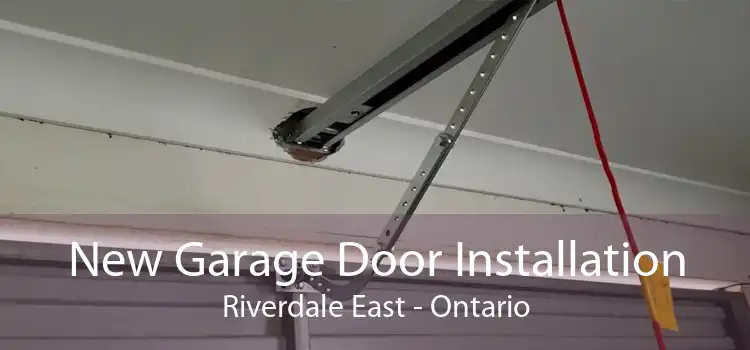 New Garage Door Installation Riverdale East - Ontario