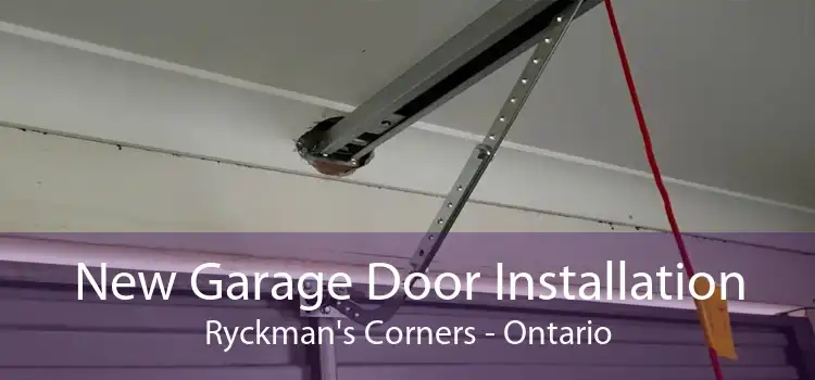 New Garage Door Installation Ryckman's Corners - Ontario