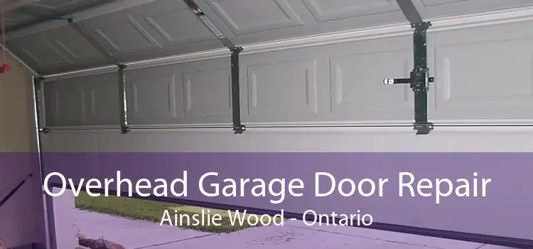 Overhead Garage Door Repair Ainslie Wood - Ontario