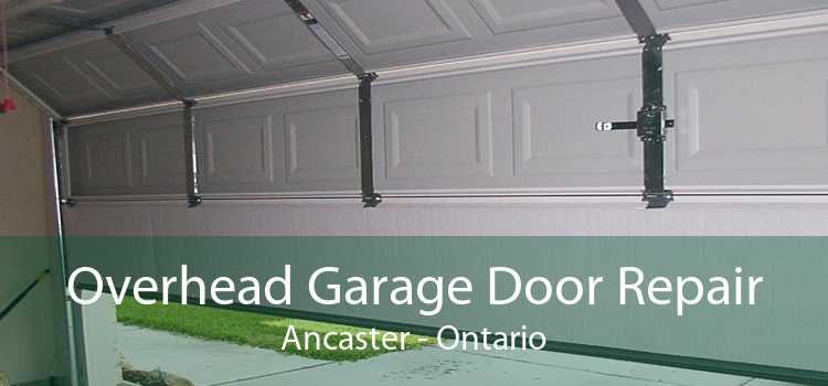 Overhead Garage Door Repair Ancaster - Ontario
