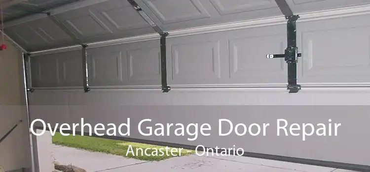 Overhead Garage Door Repair Ancaster - Ontario