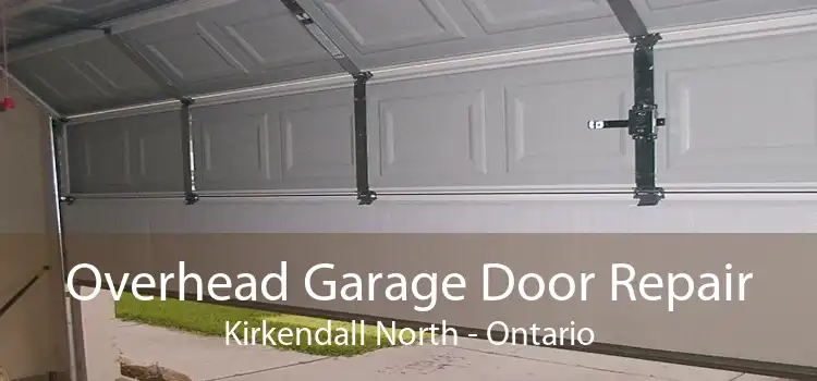 Overhead Garage Door Repair Kirkendall North - Ontario