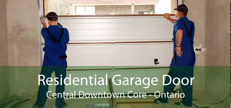 Residential Garage Door Central Downtown Core - Ontario