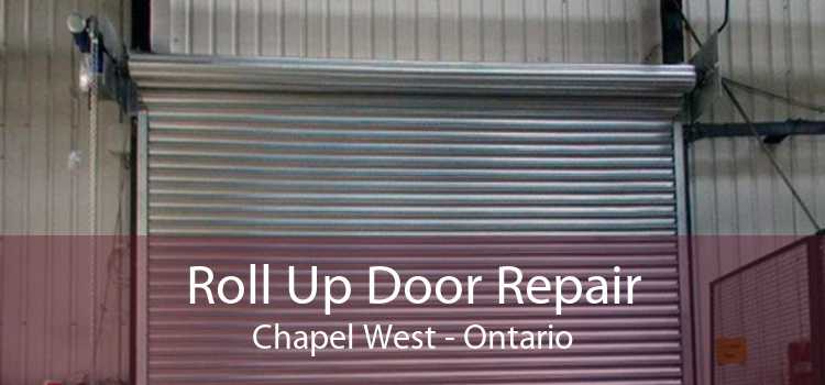 Roll Up Door Repair Chapel West - Ontario