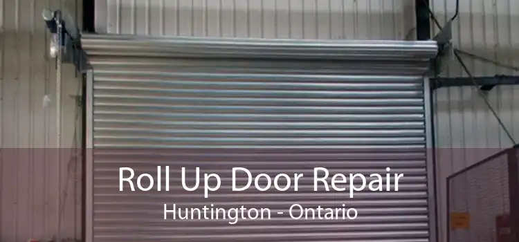 Roll Up Door Repair Huntington - Ontario