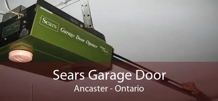 Sears Garage Door Ancaster - Ontario