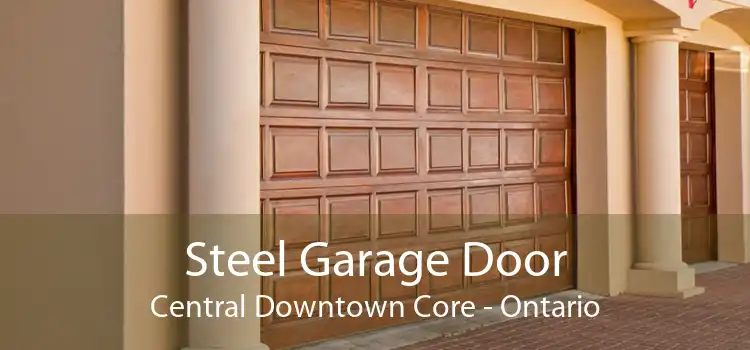 Steel Garage Door Central Downtown Core - Ontario